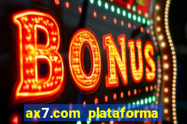 ax7.com plataforma de jogos